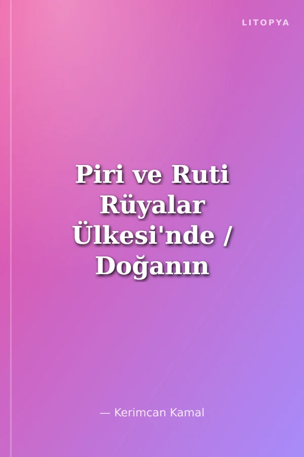 Piri ve Ruti Rüyalar Ülkesi'nde / Doğanın Armağanı