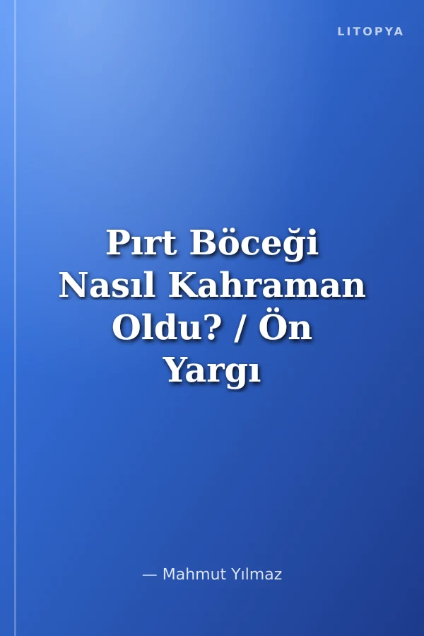 Pırt Böceği Nasıl Kahraman Oldu? / Ön Yargı