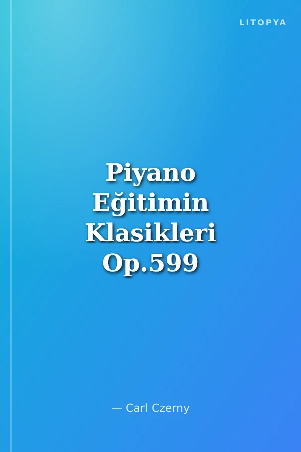 Piyano Eğitimin Klasikleri Op.599