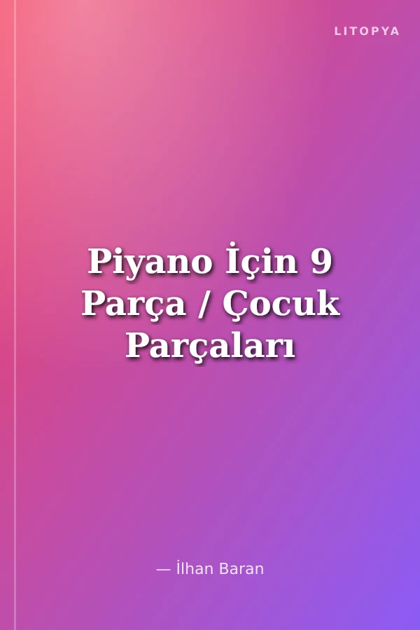 Piyano İçin 9 Parça / Çocuk Parçaları