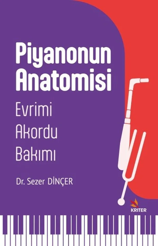 Piyanonun Anatomisi Evrimi-Akordu-Bakımı