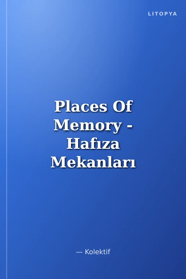 Places Of Memory - Hafıza Mekanları