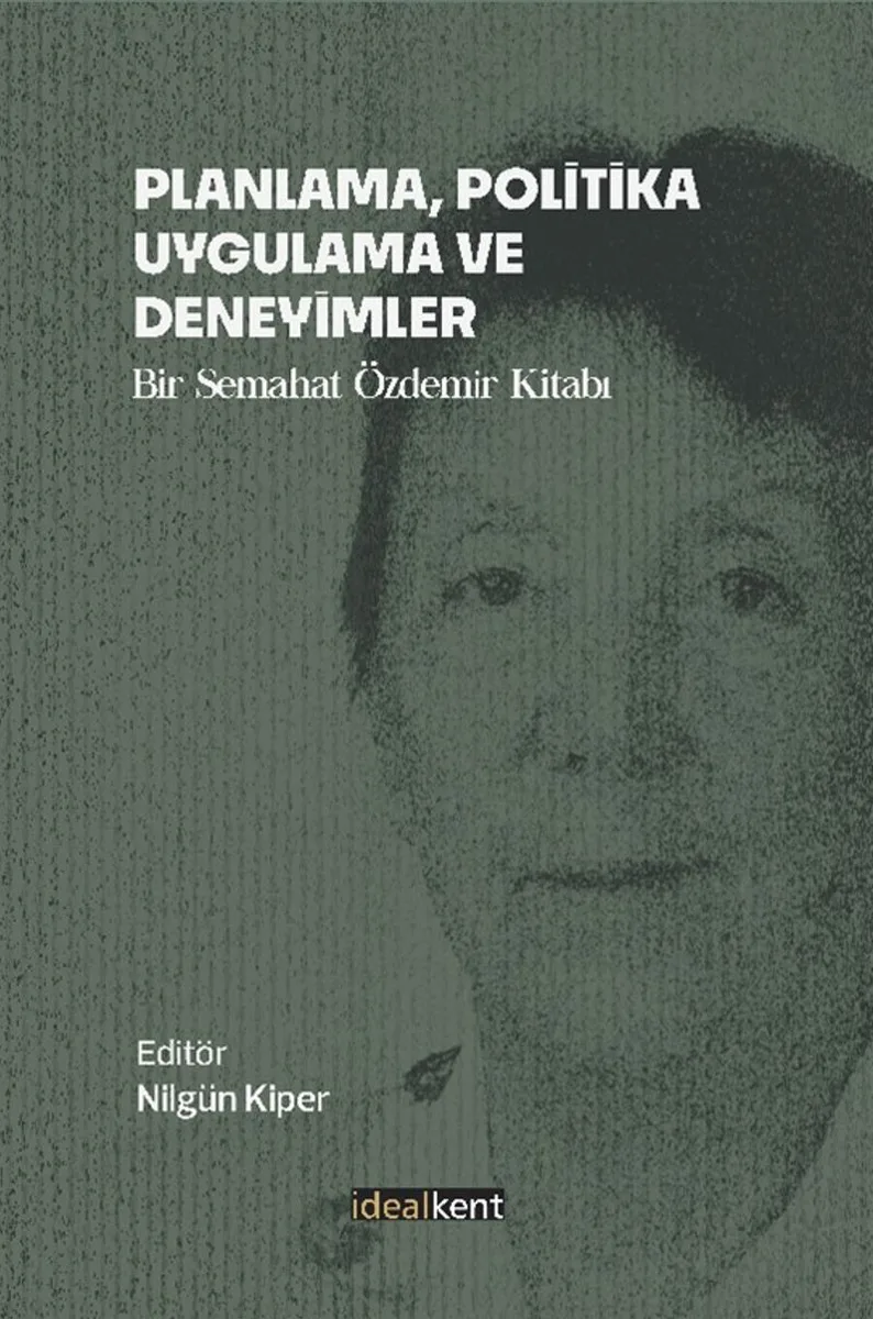 Planlama, Politika, Uygulama ve Deneyimler Bir Semahat Özdemir Kitabı