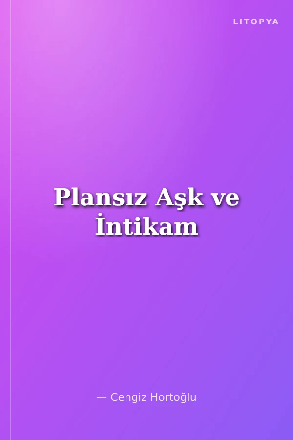 Plansız Aşk ve İntikam