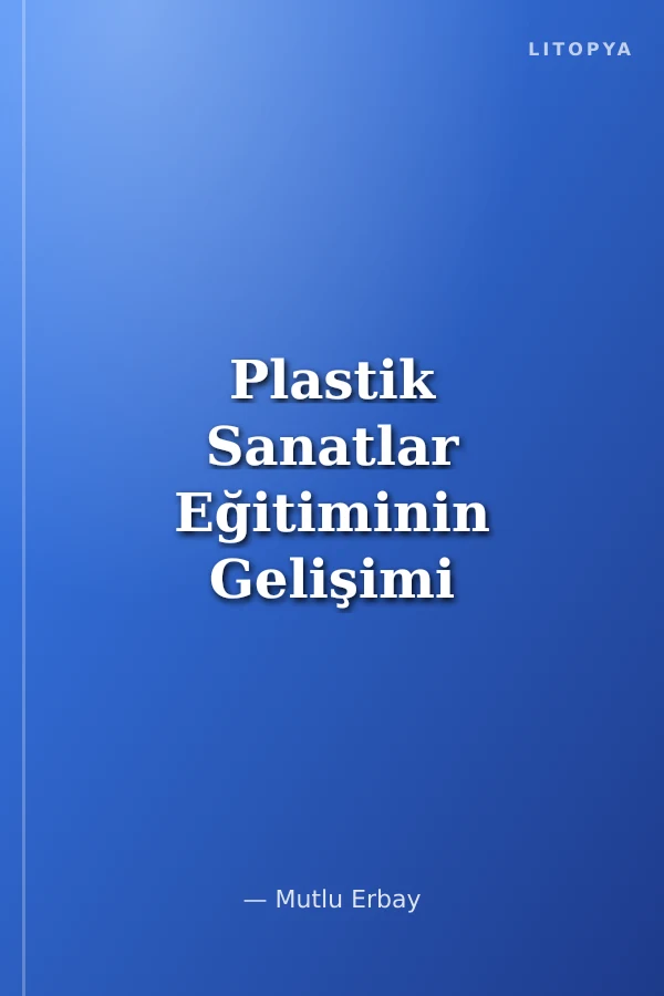 Plastik Sanatlar Eğitiminin Gelişimi