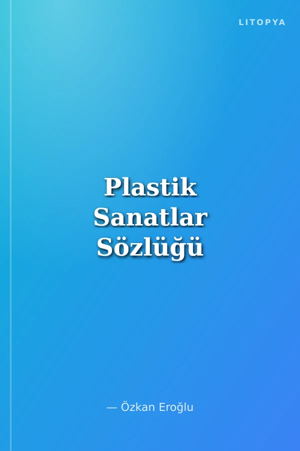 Plastik Sanatlar Sözlüğü