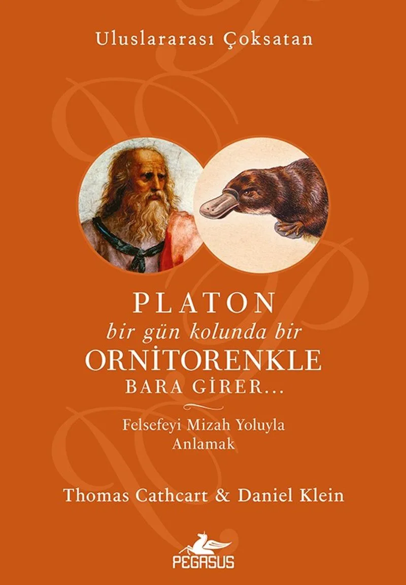 Platon Bir Gün Kolunda Bir Ornitorenkle Bara Girer Felsefeyi Mizah Yoluyla Anlamak