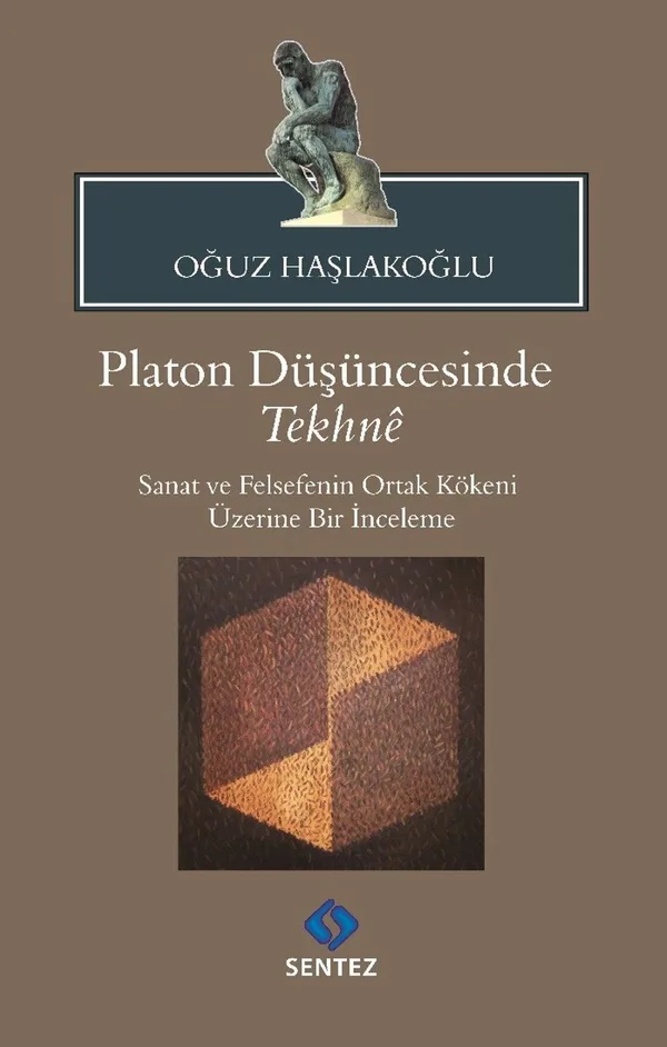 Platon Düşüncesinde Tekhne Sanat ve Felsefenin Ortak Kökeni Üzerine Bir İnceleme