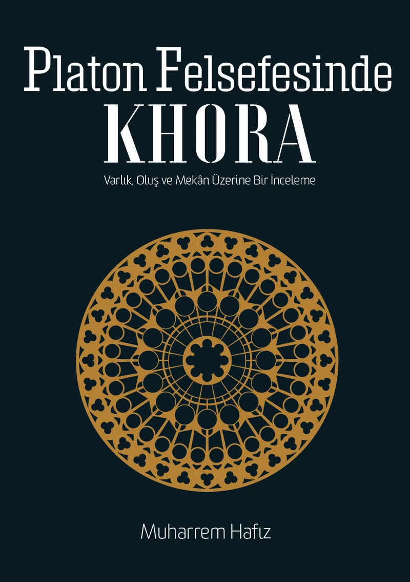 Platon Felsefesinde Khora Varlık, Oluş, Mekan Üzerine Bir İnceleme