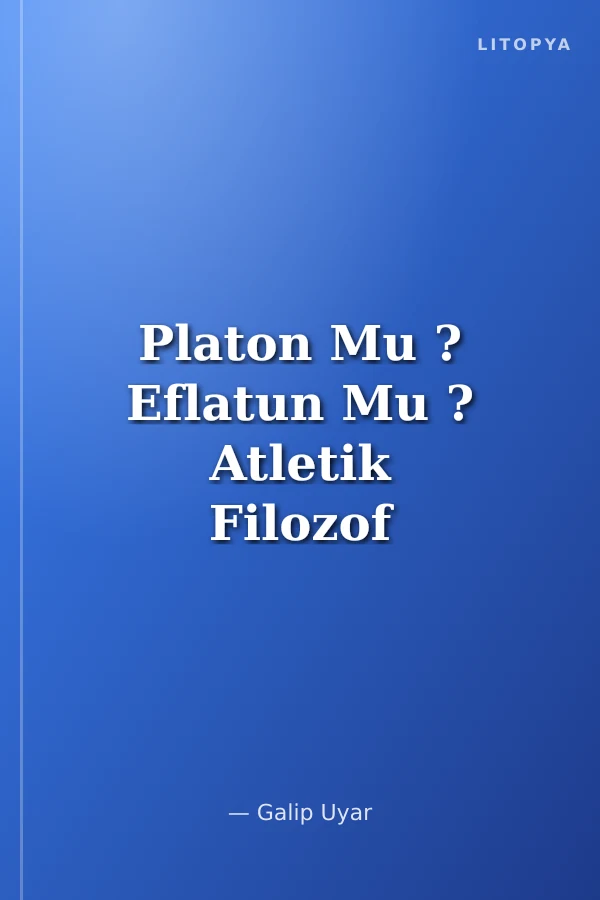 Platon Mu ? Eflatun Mu ? Atletik Filozof