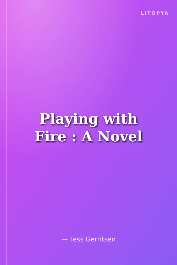 Playing with Fire : A Novel