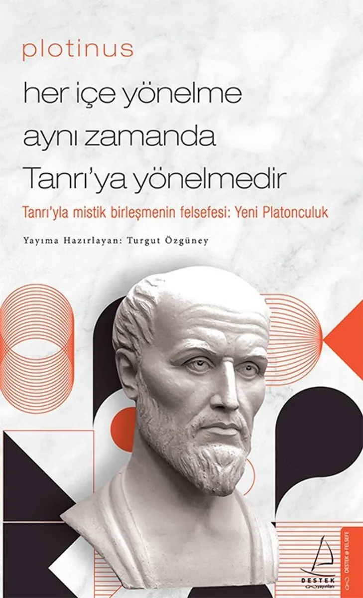 Plotinus / Her İçe Yönelme Aynı Zamanda Tanrı'ya Yönelmedir
