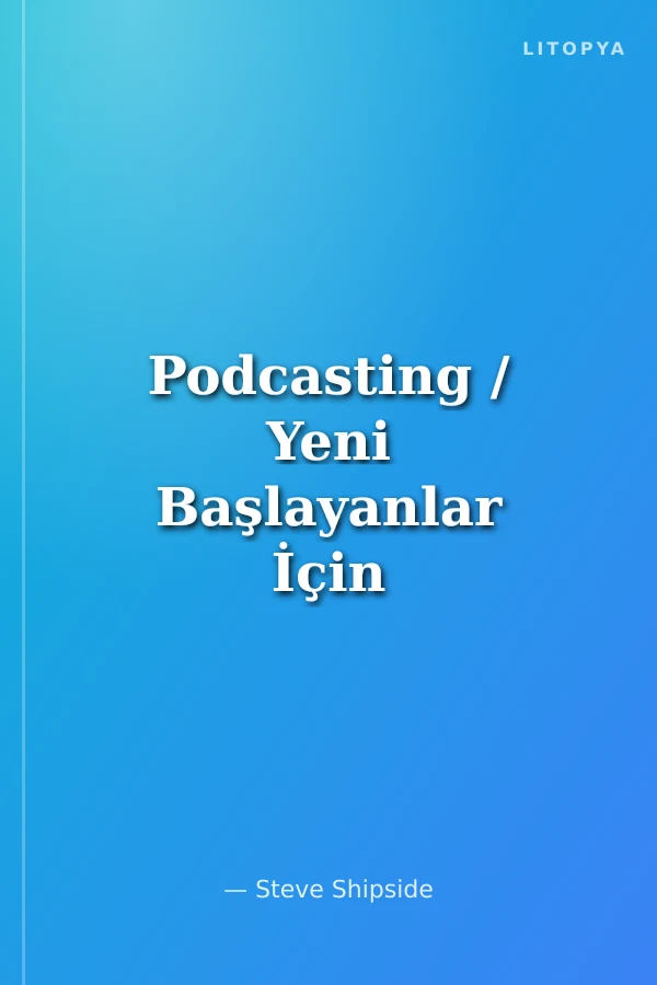 Podcasting / Yeni Başlayanlar İçin Temel Rehber