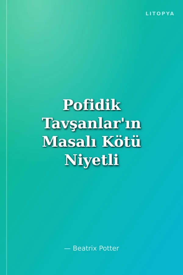 Pofidik Tavşanlar'ın Masalı Kötü Niyetli Tavşan'ın Masalı