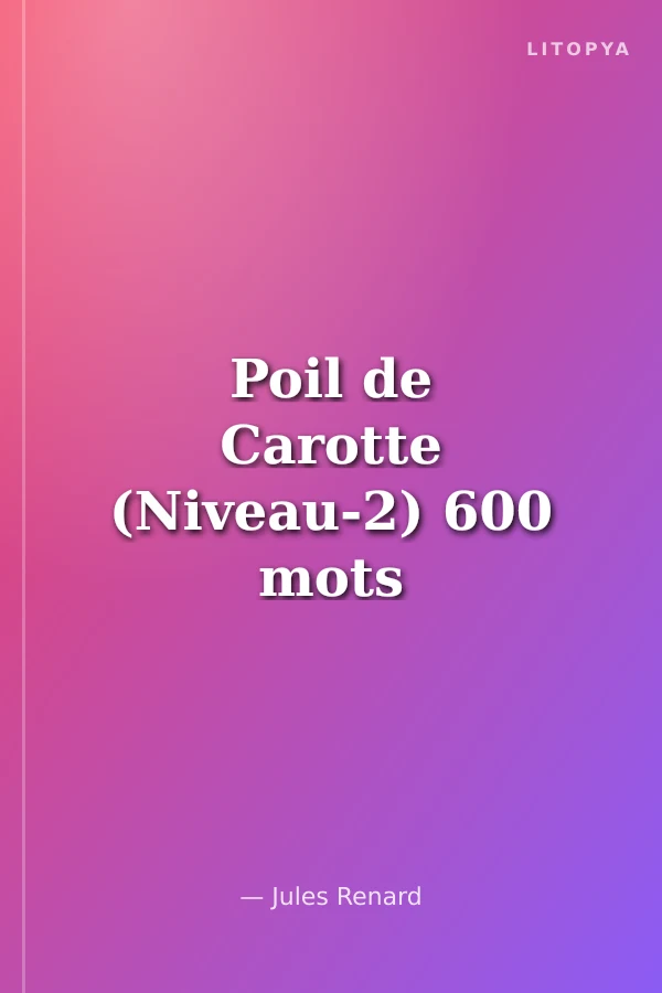 Poil de Carotte (Niveau-2) 600 mots -Fransızca Okuma Kitabı