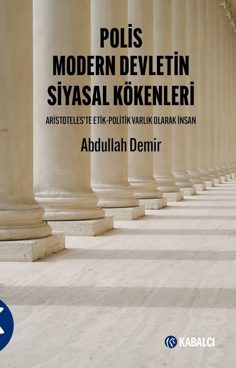 Polis Modern Devletin Siyasal Kökenleri Aristoteles'te Etik-Politik Varlık Olarak İnsan