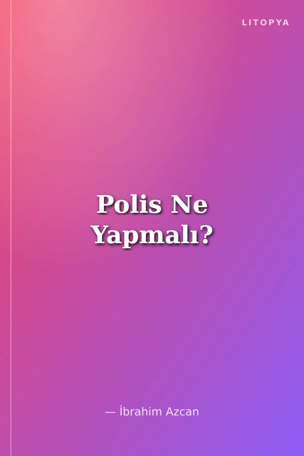 Polis Ne Yapmalı?