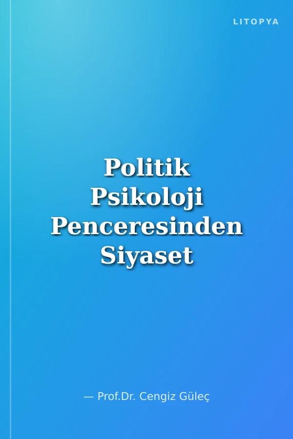 Politik Psikoloji Penceresinden Siyaset Ahlakı, Kimlik ve Laiklik