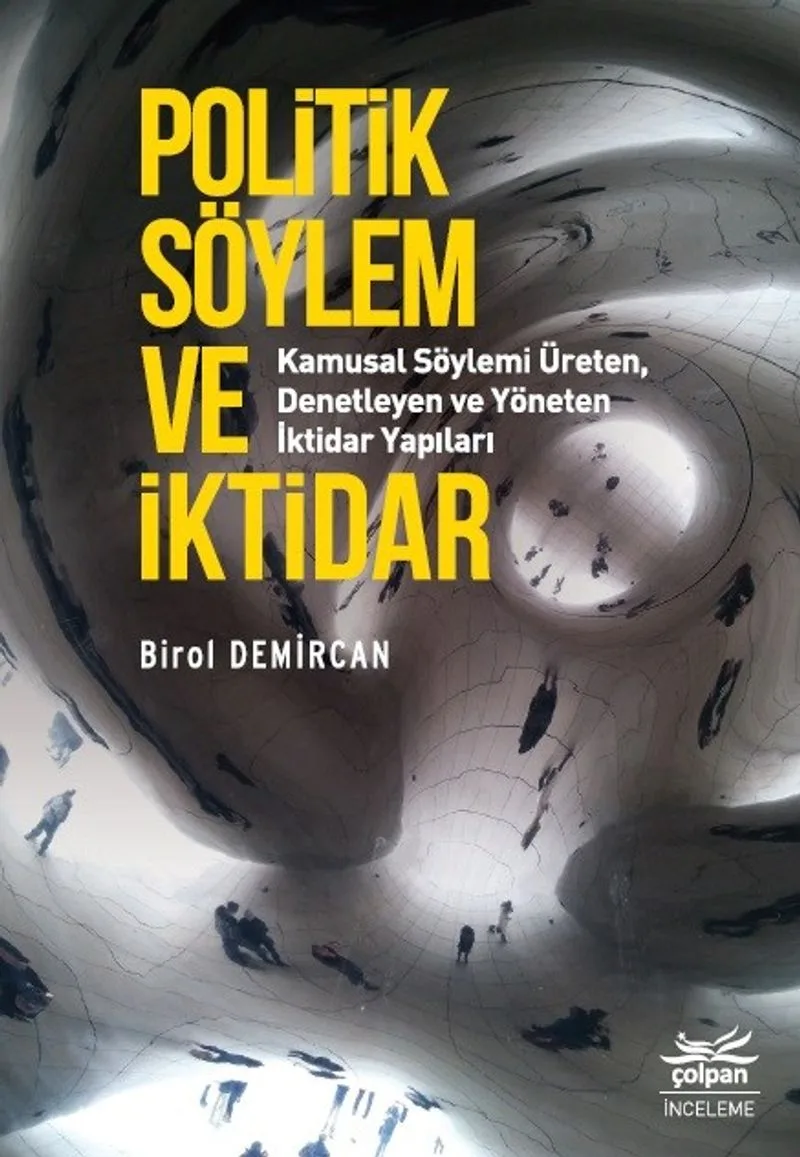 Politik Söylem ve İktidar Kamusal Söylemi Üreten, Denetleyen ve Yöneten İktidar Yapıları