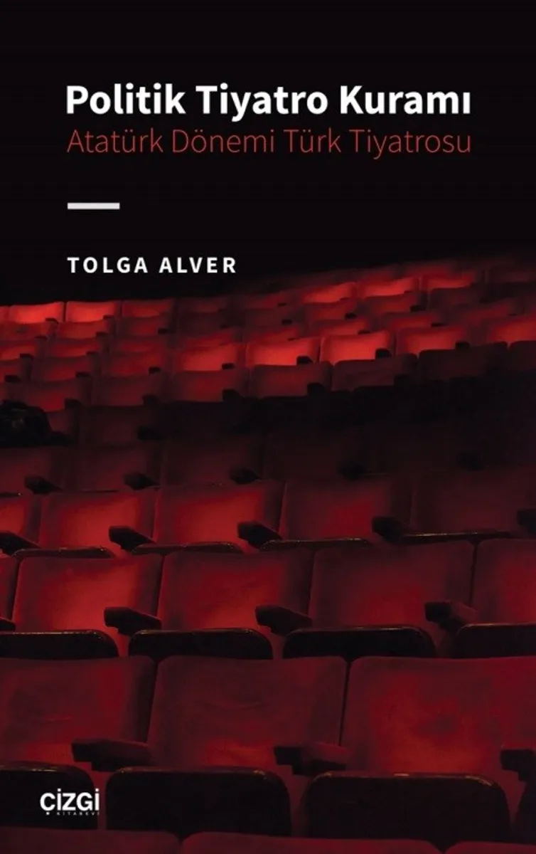 Politik Tiyatro Kuramı - Atatürk Dönemi Türk Tiyatrosu