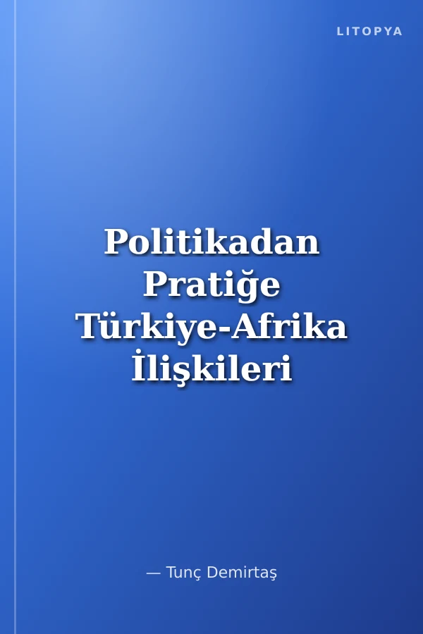 Politikadan Pratiğe Türkiye-Afrika İlişkileri