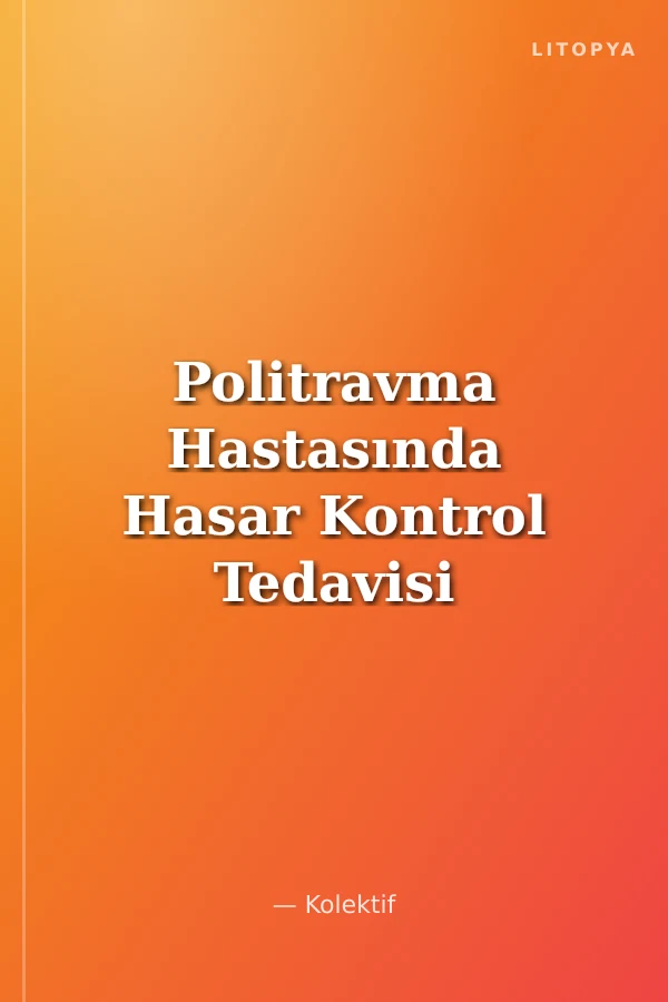 Politravma Hastasında Hasar Kontrol Tedavisi