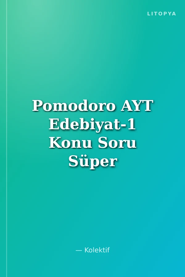Pomodoro AYT Edebiyat-1 Konu Soru Süper Pratik Notlar