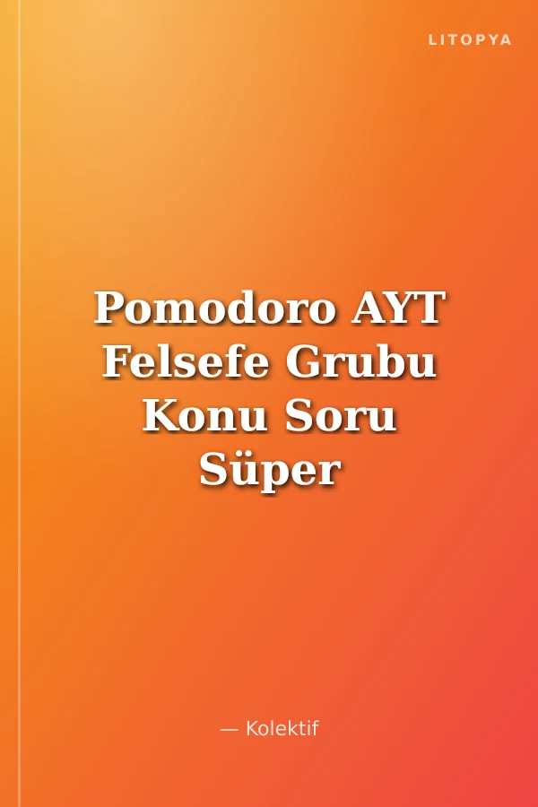 Pomodoro AYT Felsefe Grubu Konu Soru Süper Pratik Notlar