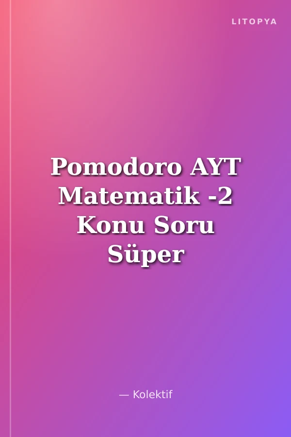 Pomodoro AYT Matematik -2 Konu Soru Süper Pratik Notlar
