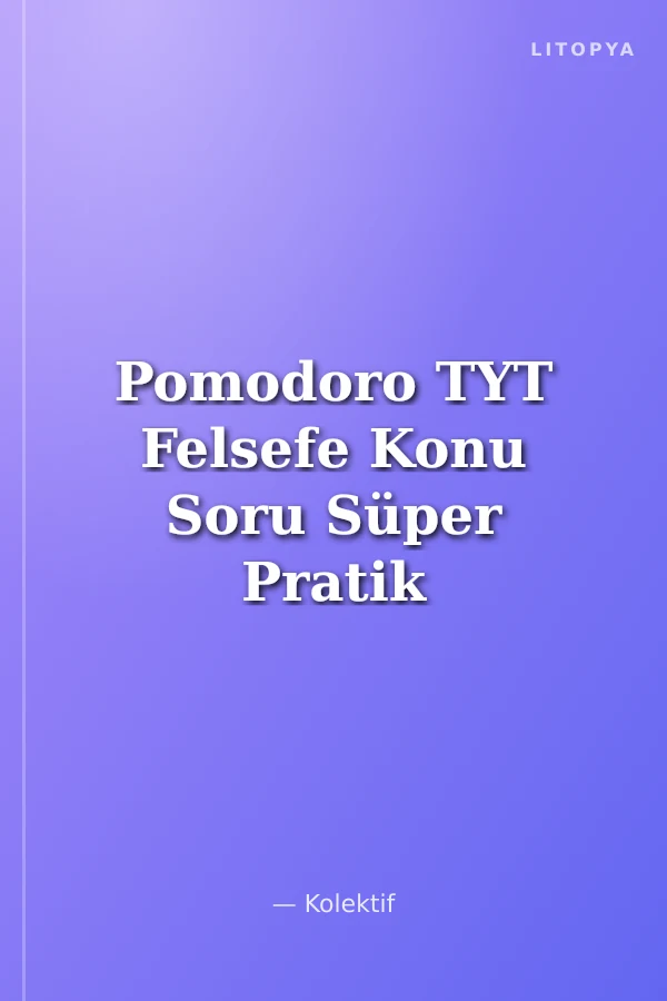 Pomodoro TYT Felsefe Konu Soru Süper Pratik Notlar
