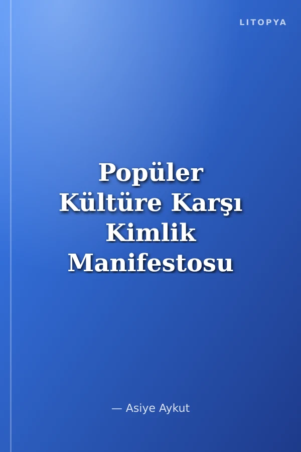 Popüler Kültüre Karşı Kimlik Manifestosu