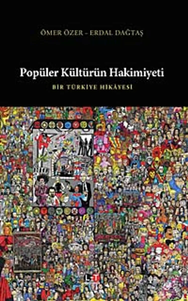 Popüler Kültürün Hakimiyeti Bir Türkiye Hikayesi