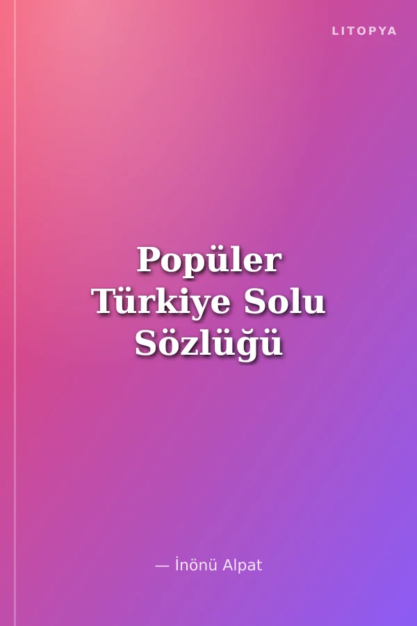 Popüler Türkiye Solu Sözlüğü