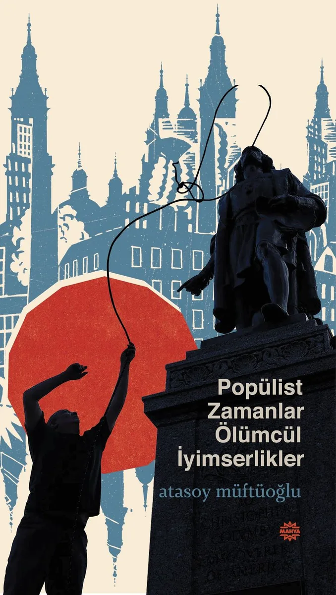 Popülist Zamanlar Ölümcül İyimserlikler