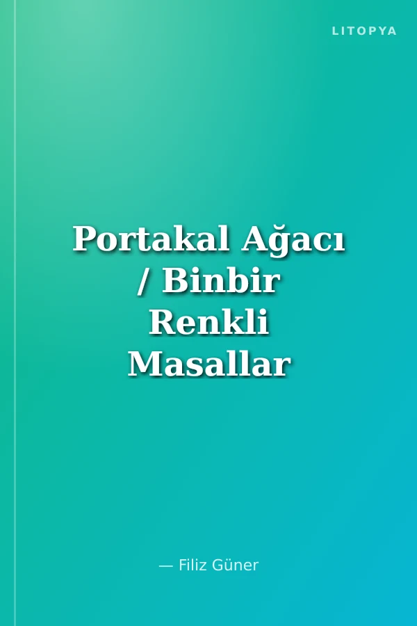 Portakal Ağacı / Binbir Renkli Masallar Serisi -6
