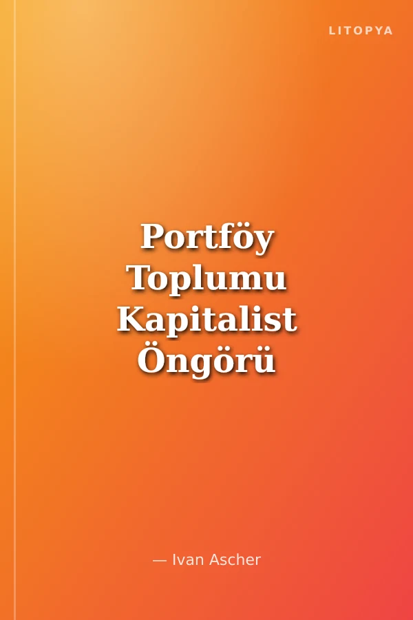 Portföy Toplumu Kapitalist Öngörü Tarzı Üzerine
