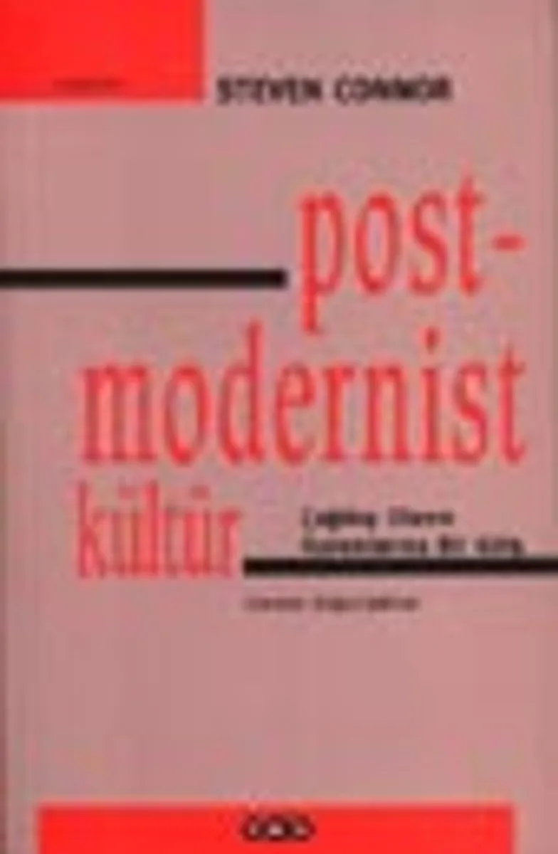 Post - Modernist Kültür / Çağdaş Olanın Kuramlarına Bir Giriş