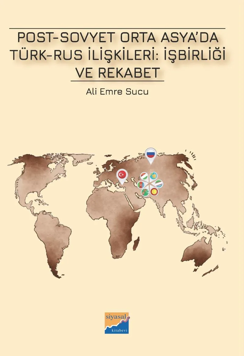 Post-Sovyet Orta Asya'da Türk-Rus İlişkileri: İşbirliği ve Rekabet