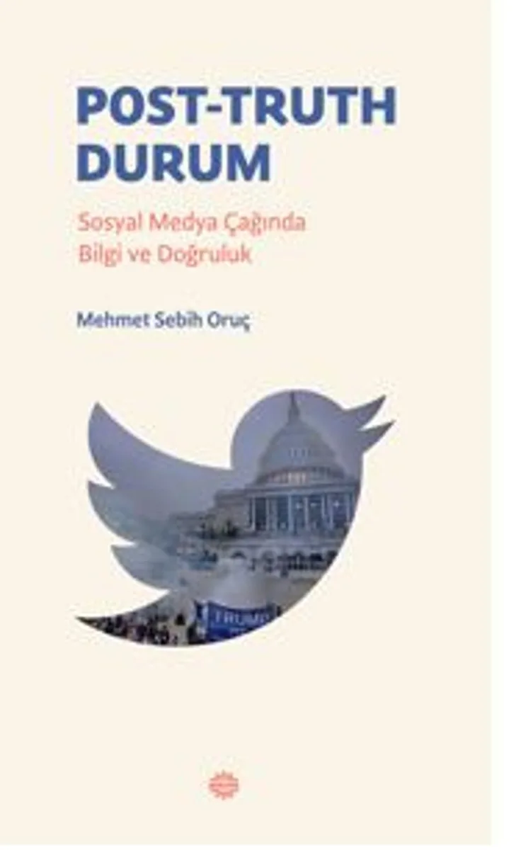 Post-Truth Durum Sosyal Medya Çağında Bilgi ve Doğruluk