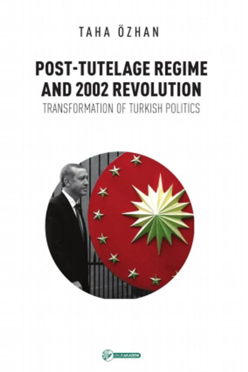 Post-Tutelage Regime And 2002 Revolution Transformation of Turkish Politics