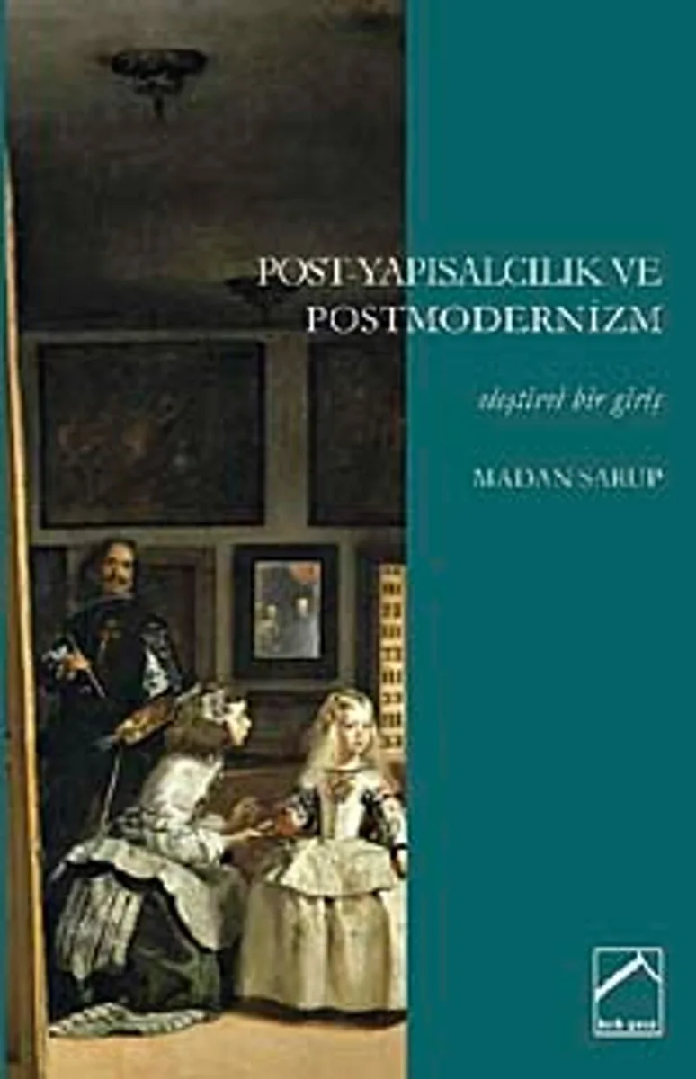 Post-Yapısalcılık ve Postmodernizm Eleştirel Bir Giriş