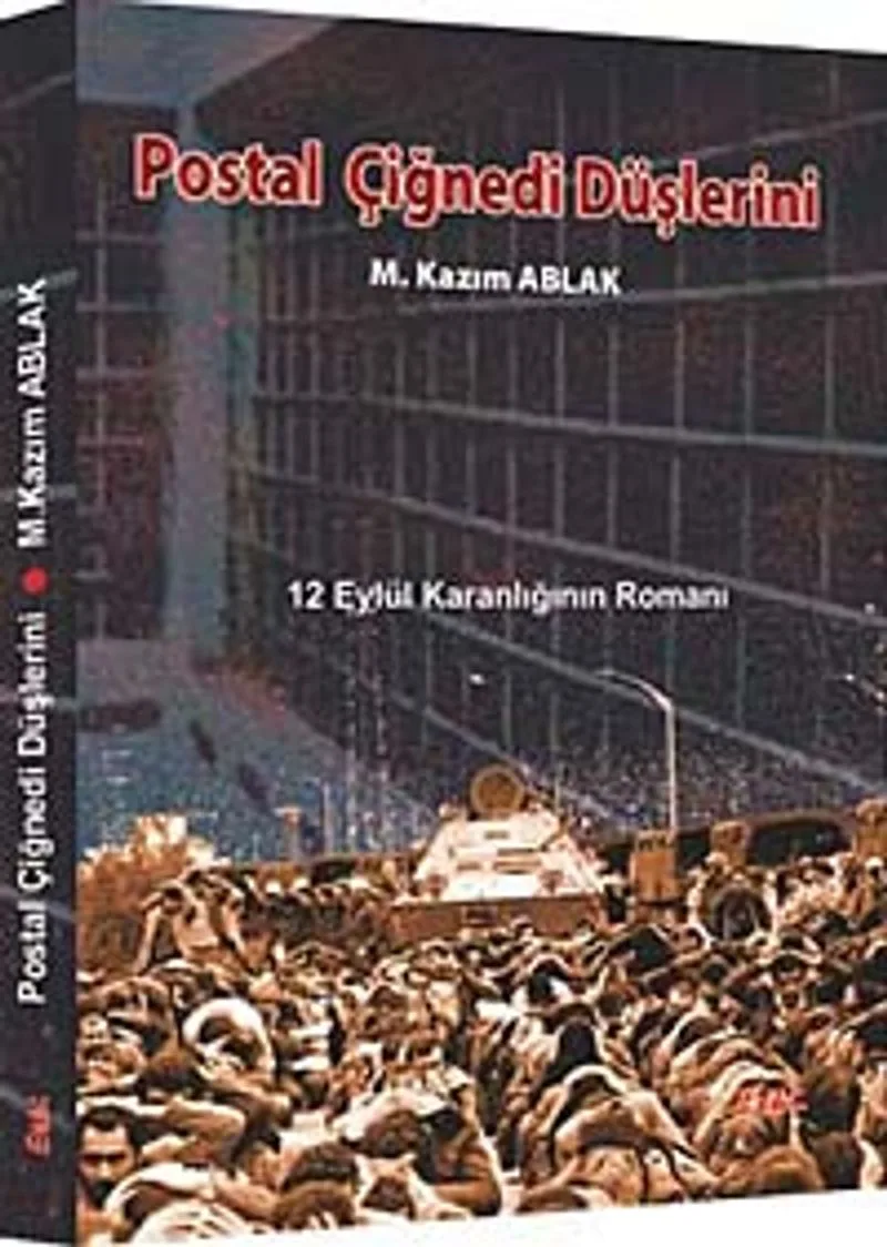 Postal Çiğnedi Düşlerini 12 Eylül Karanlığının Romanı