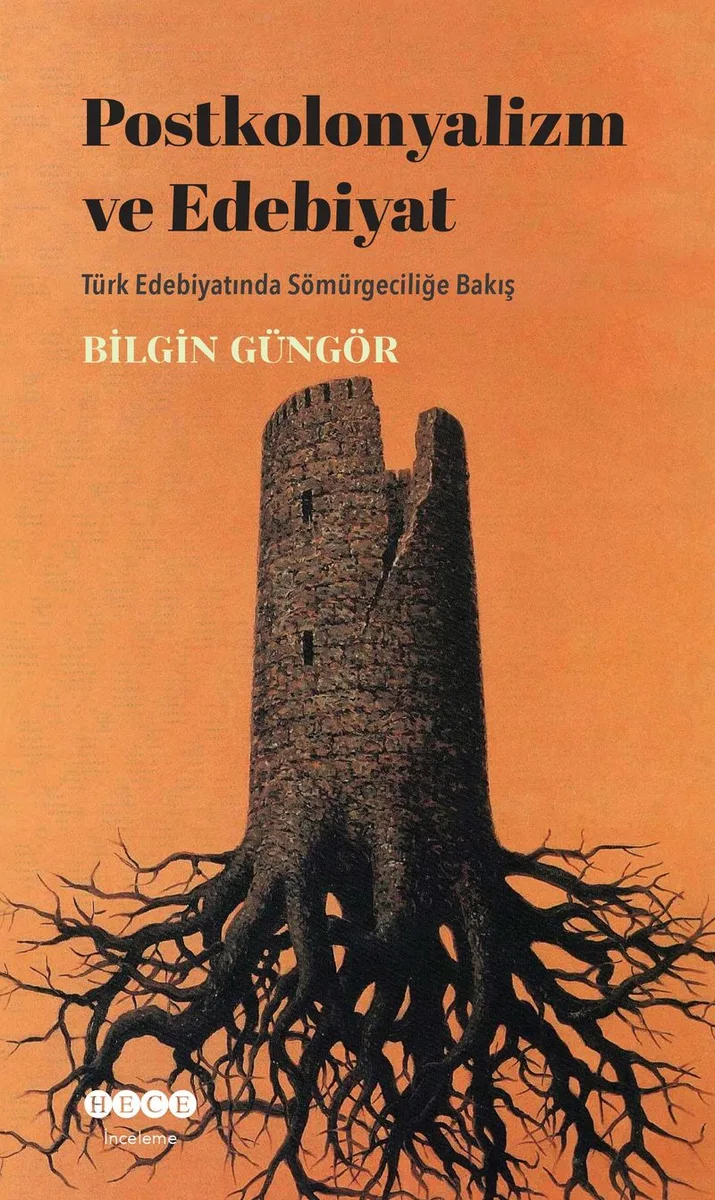 Postkolonyalizm ve Edebiyat Türk Edebiyatında Sömürgeciliğe Bakış