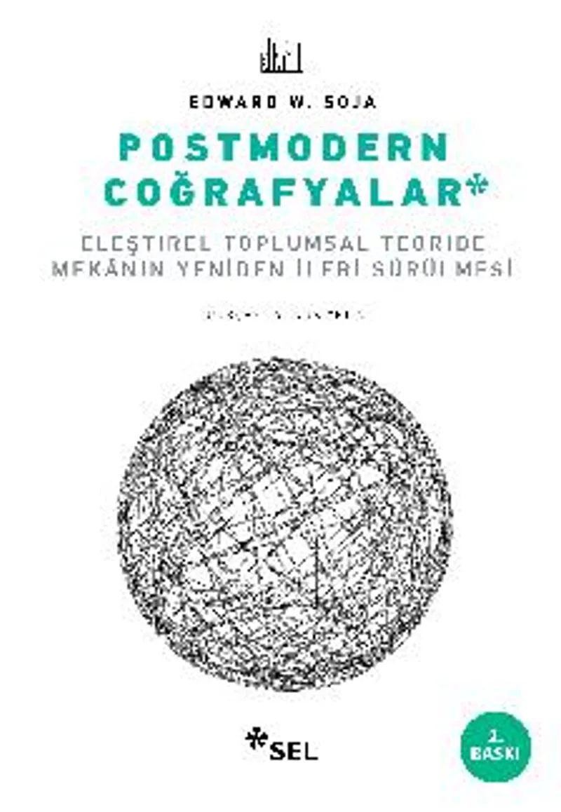 Postmodern Coğrafyalar Eleştirel Toplumsal Teoride Mekanın Yeniden İleri Sürülmesi