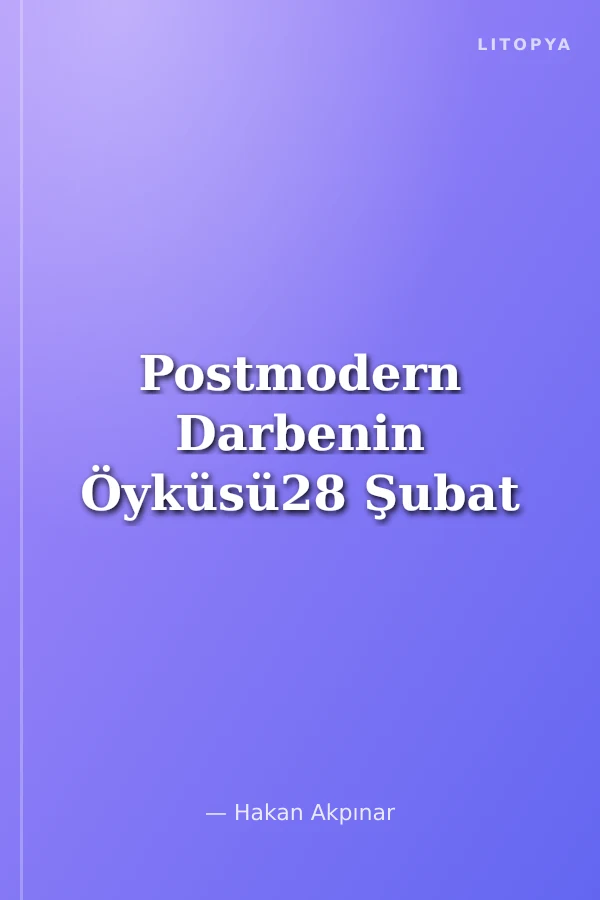 Postmodern Darbenin Öyküsü28 Şubat