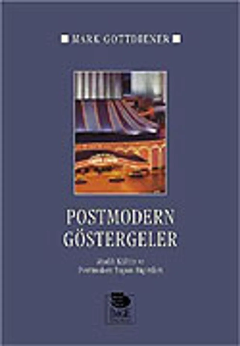 Postmodern Göstergeler/Maddi Kültür ve Postmodern Yaşam Biçimleri