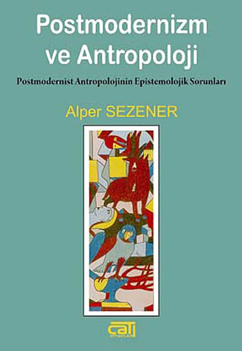 Postmodernizm ve Antropoloji Postmodernist Antropolojinin Epistemolojik Sorunları