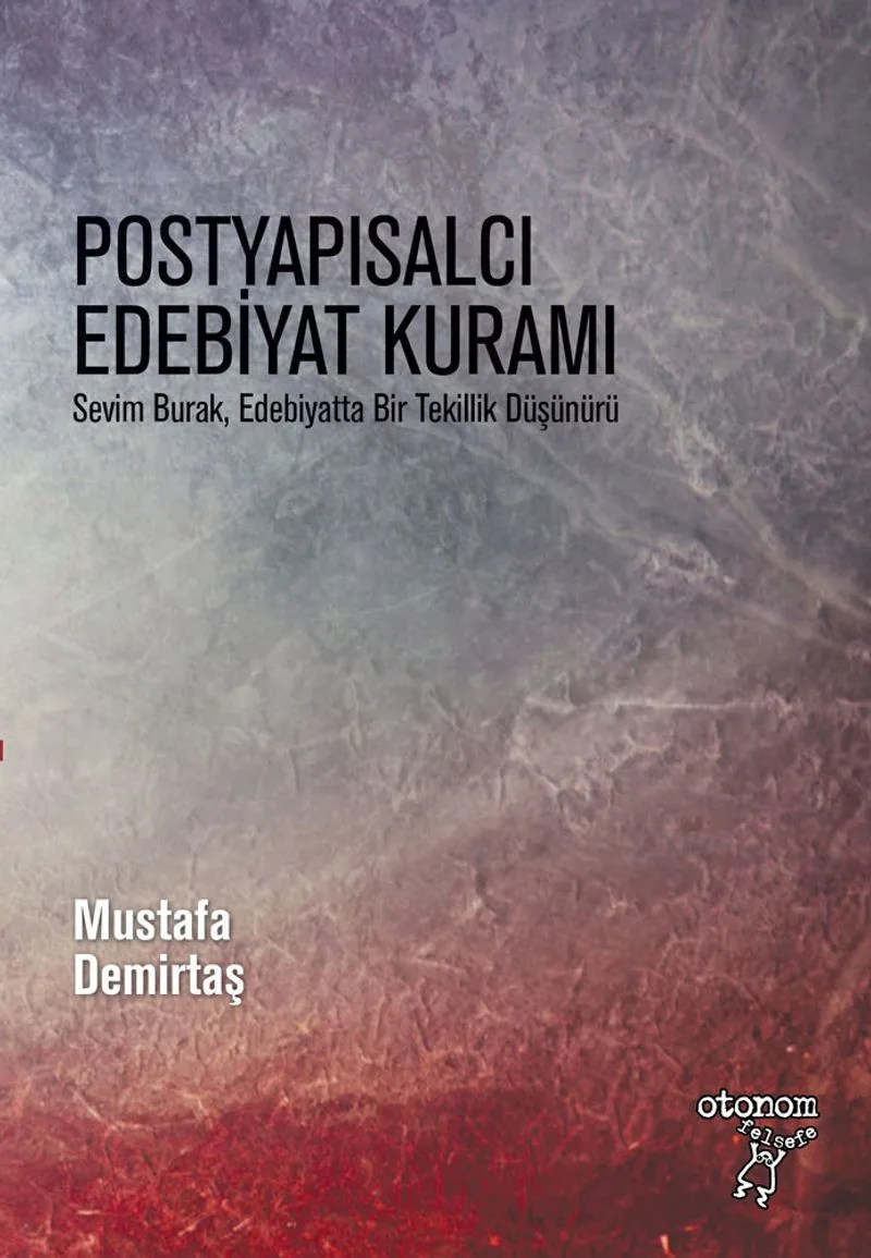 Postyapısalcı Edebiyat Kuramı Sevim Burak, Bir Tekillik Düşünürü