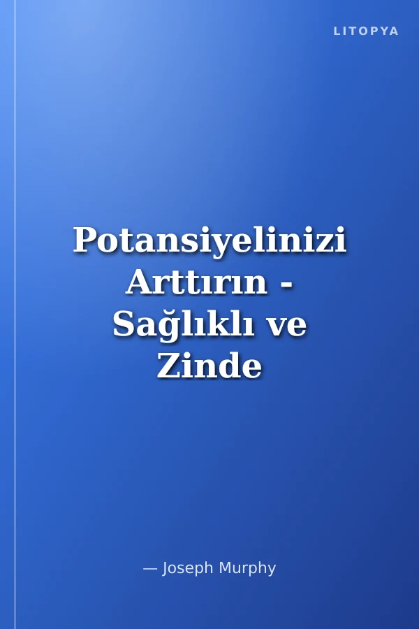 Potansiyelinizi Arttırın - Sağlıklı ve Zinde Bir Yaşam