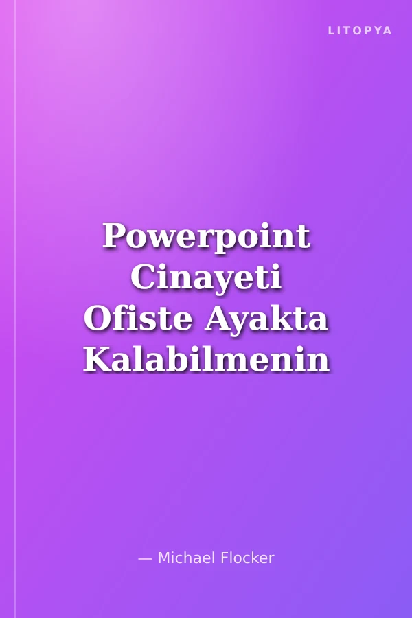 Powerpoint Cinayeti Ofiste Ayakta Kalabilmenin Modern El Kitabı